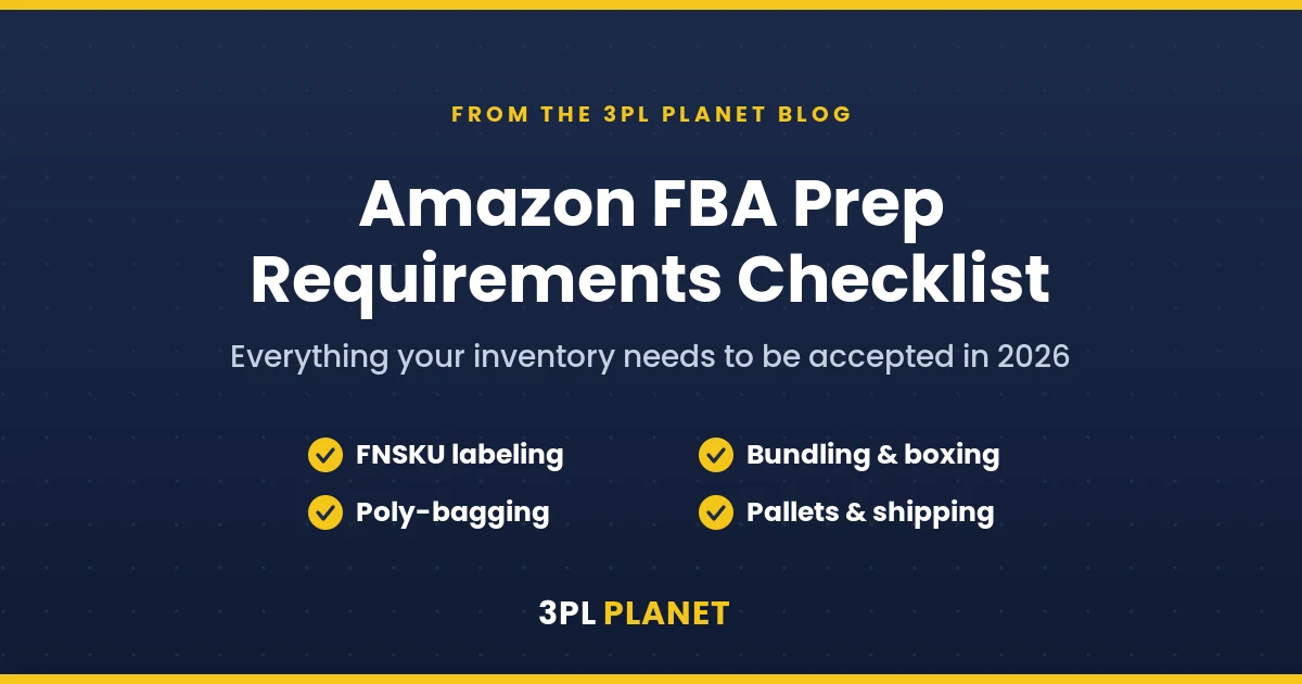 Amazon FBA Prep Requirements 2026 checklist — 3PL Planet